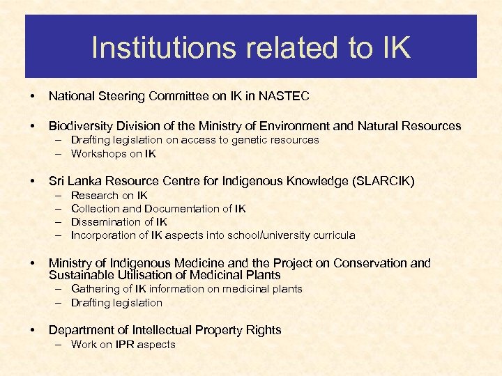 Institutions related to IK • National Steering Committee on IK in NASTEC • Biodiversity