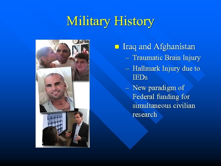 Military History n Iraq and Afghanistan – Traumatic Brain Injury – Hallmark Injury due