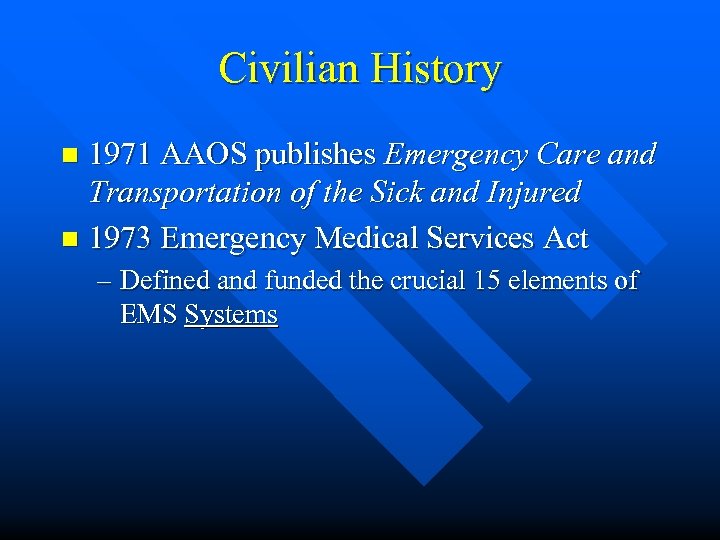 Civilian History 1971 AAOS publishes Emergency Care and Transportation of the Sick and Injured