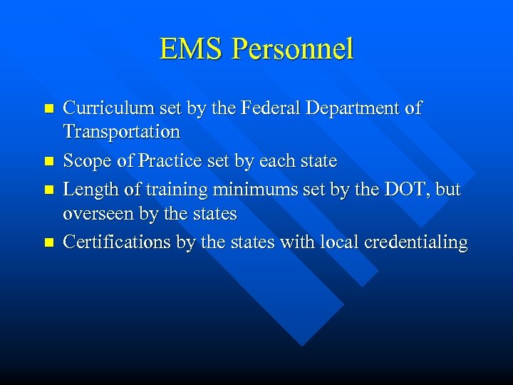 EMS Personnel n n Curriculum set by the Federal Department of Transportation Scope of