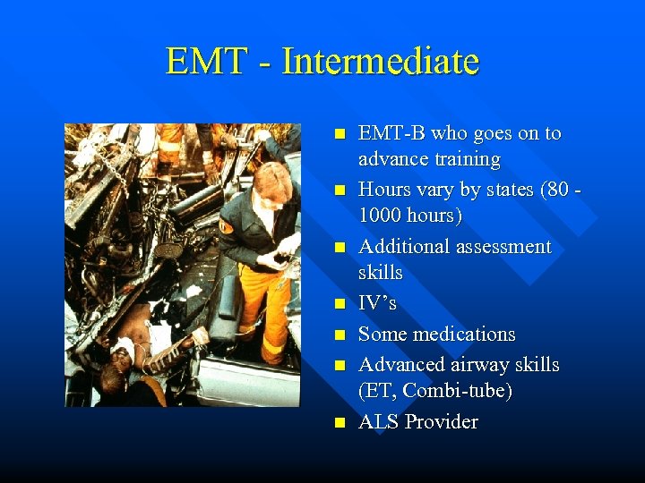 EMT - Intermediate n n n n EMT-B who goes on to advance training