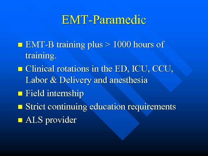 EMT-Paramedic EMT-B training plus > 1000 hours of training. n Clinical rotations in the