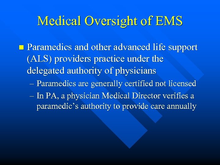 Medical Oversight of EMS n Paramedics and other advanced life support (ALS) providers practice
