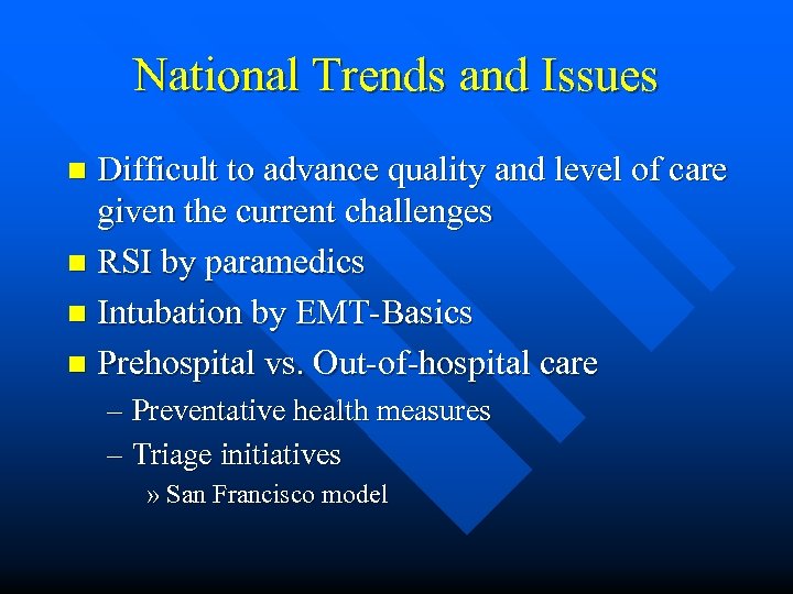 National Trends and Issues Difficult to advance quality and level of care given the