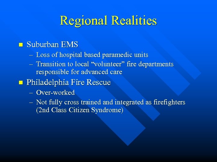 Regional Realities n Suburban EMS – Loss of hospital based paramedic units – Transition
