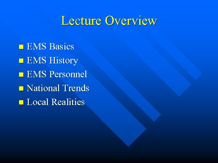 Lecture Overview EMS Basics n EMS History n EMS Personnel n National Trends n