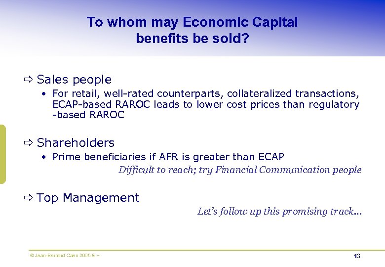 To whom may Economic Capital benefits be sold? ð Sales people • For retail,