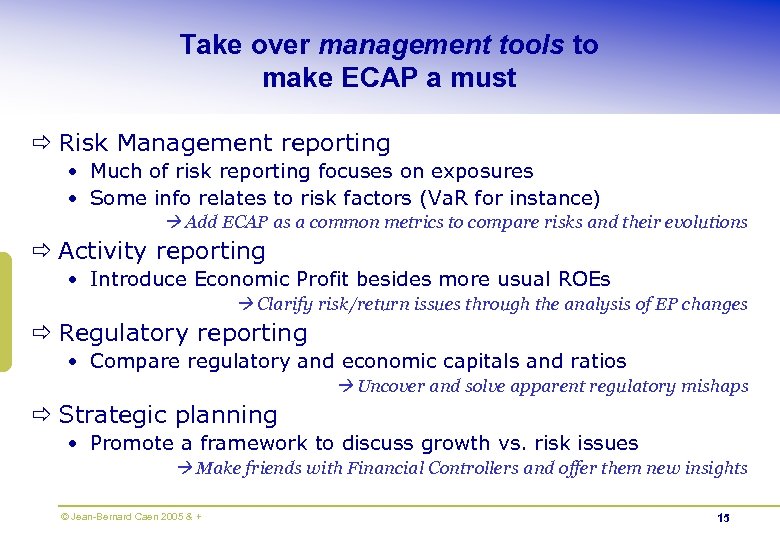 Take over management tools to make ECAP a must ð Risk Management reporting •