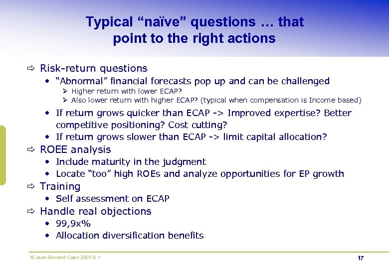 Typical “naïve” questions … that point to the right actions ð Risk-return questions •