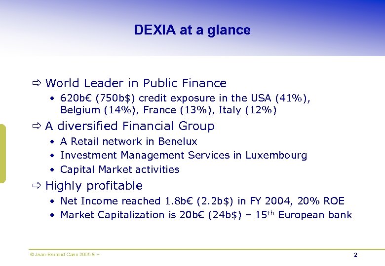 DEXIA at a glance ð World Leader in Public Finance • 620 b€ (750