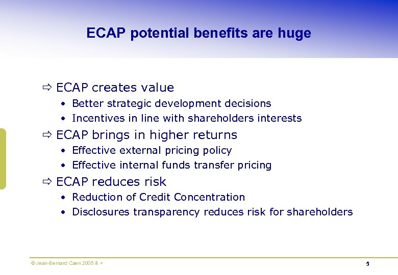 ECAP potential benefits are huge ð ECAP creates value • Better strategic development decisions