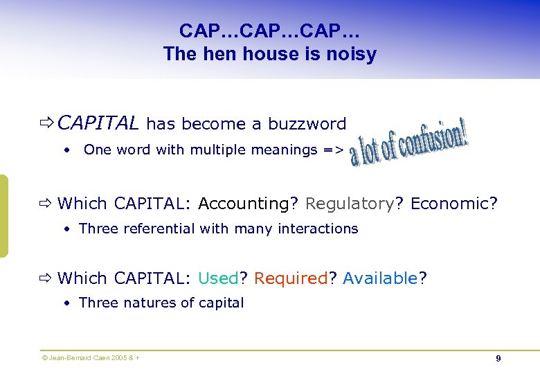 CAP…CAP… The hen house is noisy ð CAPITAL has become a buzzword • One