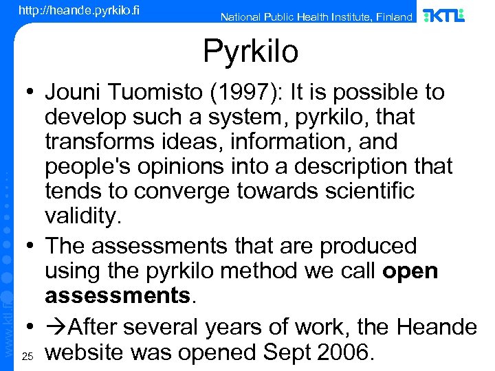 http: //heande. pyrkilo. fi National Public Health Institute, Finland www. ktl. fi Pyrkilo •
