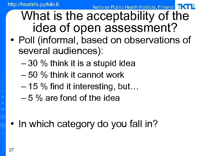 http: //heande. pyrkilo. fi National Public Health Institute, Finland What is the acceptability of