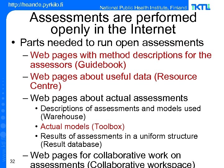 http: //heande. pyrkilo. fi National Public Health Institute, Finland Assessments are performed openly in