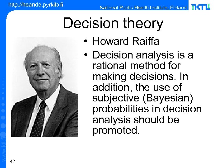 http: //heande. pyrkilo. fi National Public Health Institute, Finland Decision theory www. ktl. fi