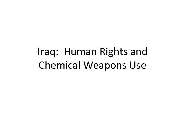 Iraq: Human Rights and Chemical Weapons Use 