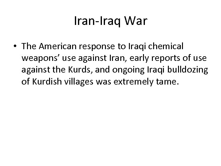 Iran-Iraq War • The American response to Iraqi chemical weapons’ use against Iran, early