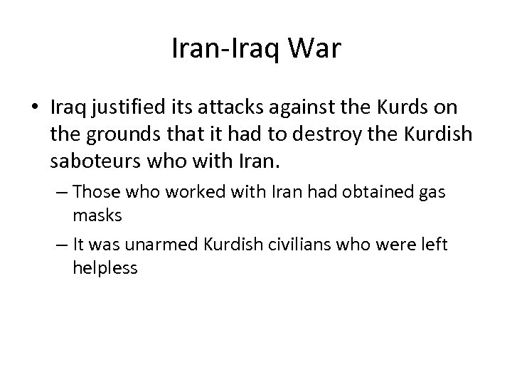 Iran-Iraq War • Iraq justified its attacks against the Kurds on the grounds that