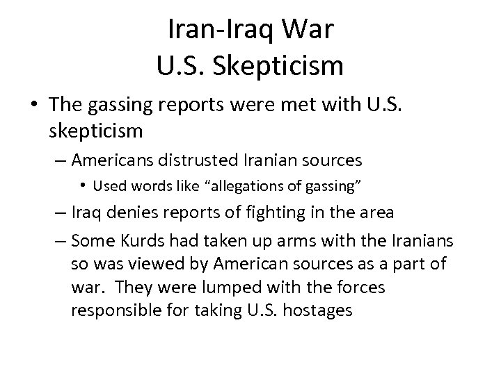 Iran-Iraq War U. S. Skepticism • The gassing reports were met with U. S.