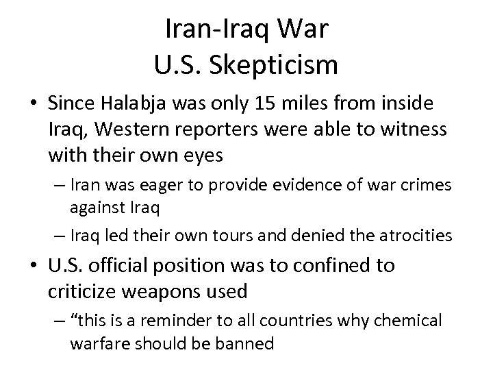 Iran-Iraq War U. S. Skepticism • Since Halabja was only 15 miles from inside