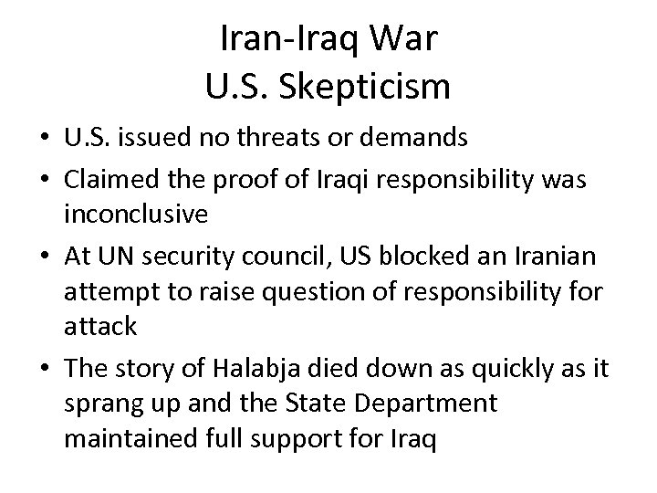 Iran-Iraq War U. S. Skepticism • U. S. issued no threats or demands •