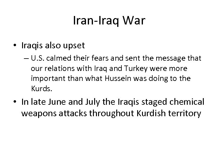 Iran-Iraq War • Iraqis also upset – U. S. calmed their fears and sent