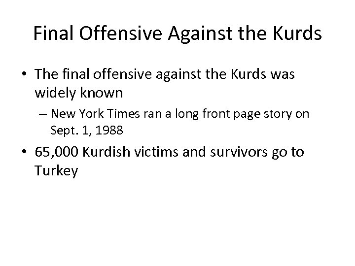 Final Offensive Against the Kurds • The final offensive against the Kurds was widely