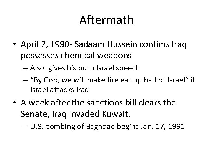 Aftermath • April 2, 1990 - Sadaam Hussein confims Iraq possesses chemical weapons –
