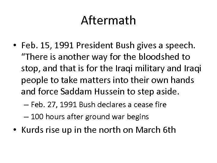 Aftermath • Feb. 15, 1991 President Bush gives a speech. “There is another way