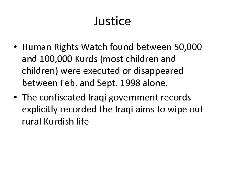 Justice • Human Rights Watch found between 50, 000 and 100, 000 Kurds (most