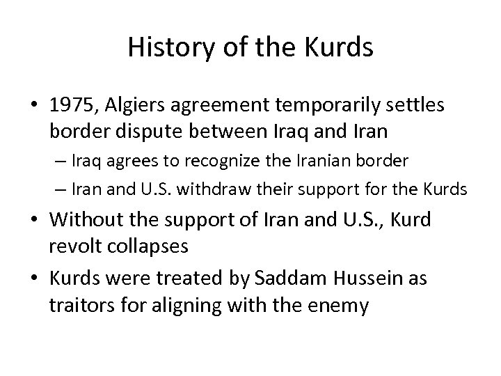 History of the Kurds • 1975, Algiers agreement temporarily settles border dispute between Iraq