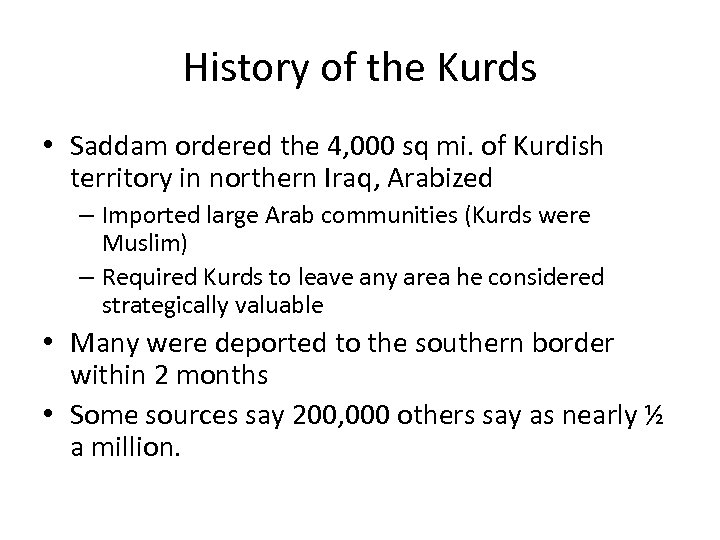 History of the Kurds • Saddam ordered the 4, 000 sq mi. of Kurdish