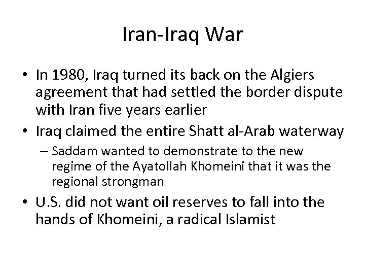 Iran-Iraq War • In 1980, Iraq turned its back on the Algiers agreement that