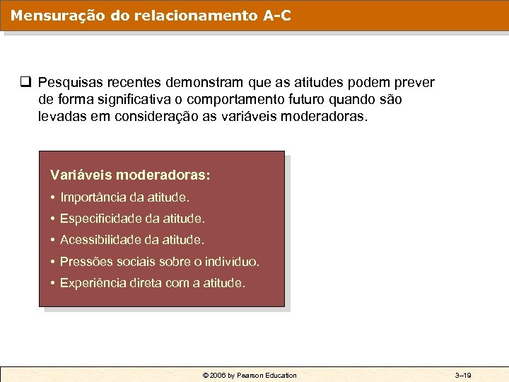 Mensuração do relacionamento A-C q Pesquisas recentes demonstram que as atitudes podem prever de