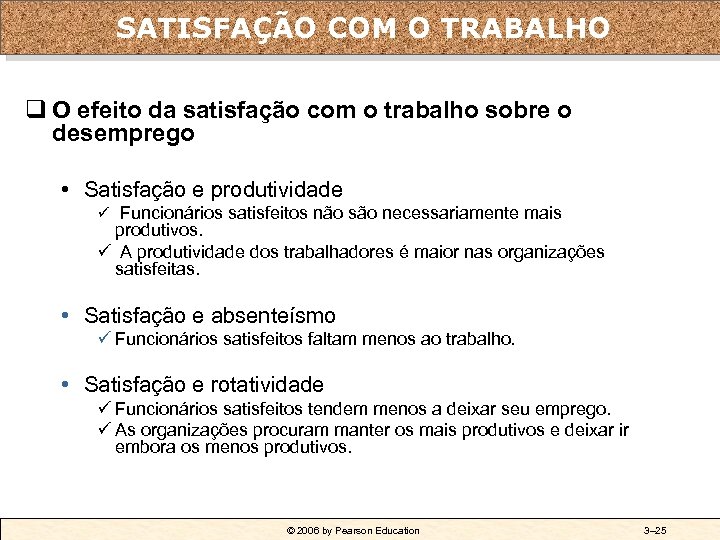 O efeito da SATISFAÇÃO COM o desempenho do empregado satisfação com o trabalho sobre