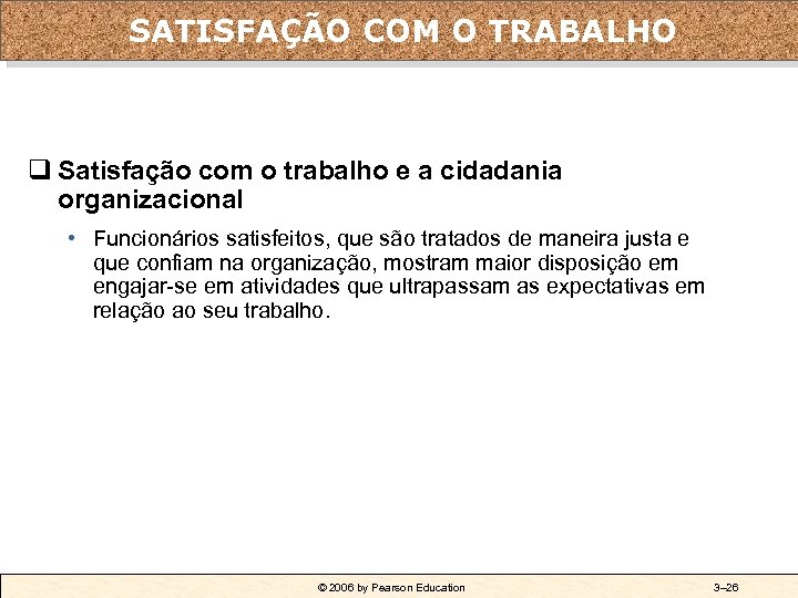 O efeito da SATISFAÇÃO COM o desempenho do empregado satisfação com o trabalho sobre