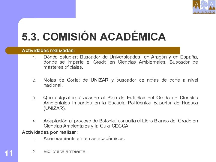 5. 3. COMISIÓN ACADÉMICA Actividades realizadas: 1. Dónde estudiar: Buscador de Universidades en Aragón