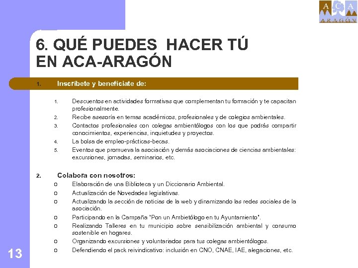 6. QUÉ PUEDES HACER TÚ EN ACA-ARAGÓN 1. Inscríbete y benefíciate de: 1. 2.