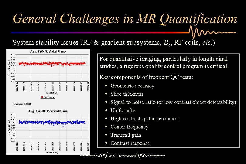 General Challenges in MR Quantification System stability issues (RF & gradient subsystems, Bo, RF