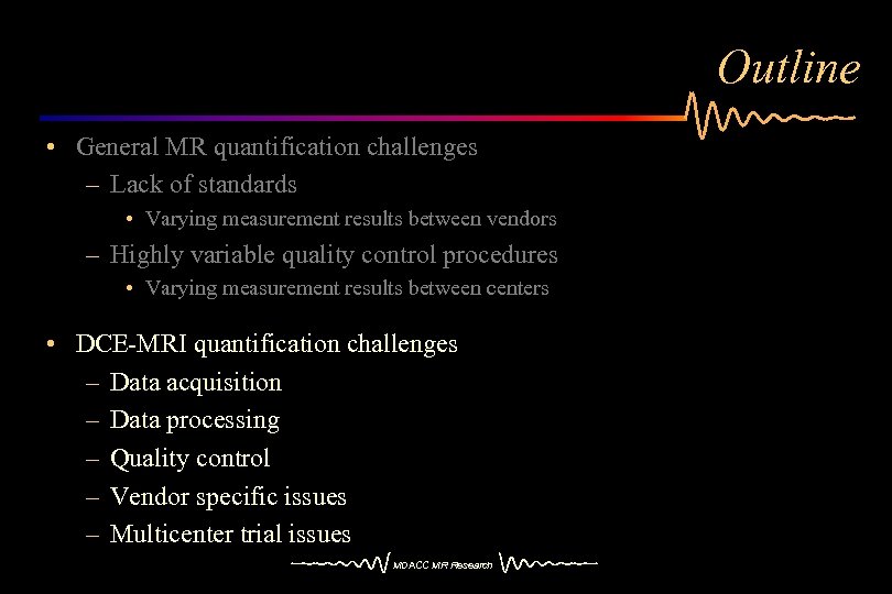 Outline • General MR quantification challenges – Lack of standards • Varying measurement results