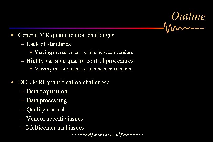 Outline • General MR quantification challenges – Lack of standards • Varying measurement results