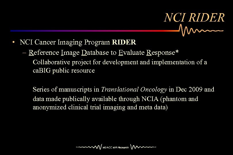 NCI RIDER • NCI Cancer Imaging Program RIDER – Reference Image Database to Evaluate