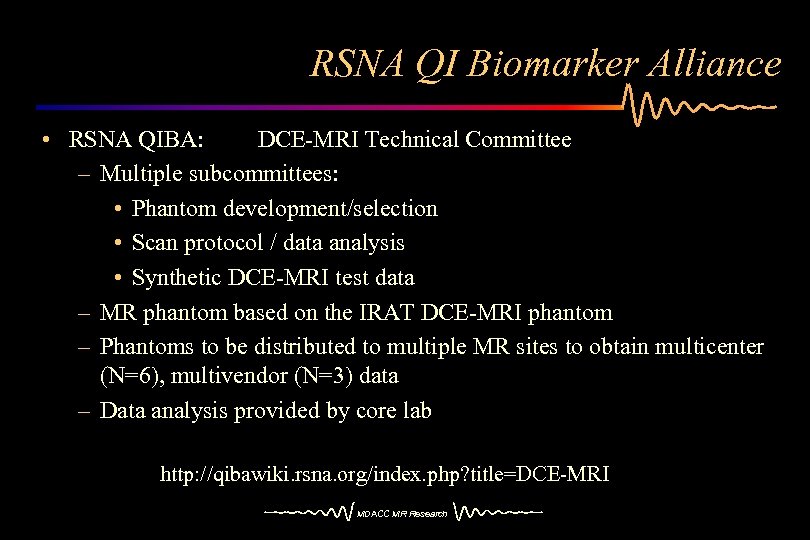 RSNA QI Biomarker Alliance • RSNA QIBA: DCE-MRI Technical Committee – Multiple subcommittees: •