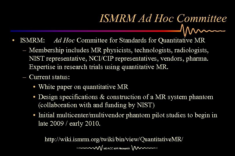 ISMRM Ad Hoc Committee • ISMRM: Ad Hoc Committee for Standards for Quantitative MR