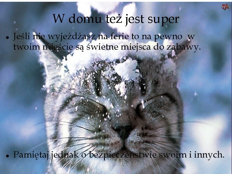 W domu też jest super Jeśli nie wyjeżdżasz na ferie to na pewno w