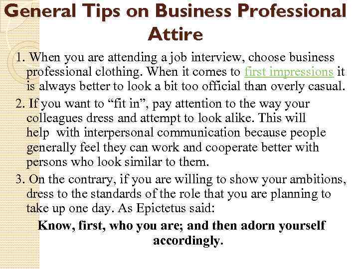 General Tips on Business Professional Attire 1. When you are attending a job interview,