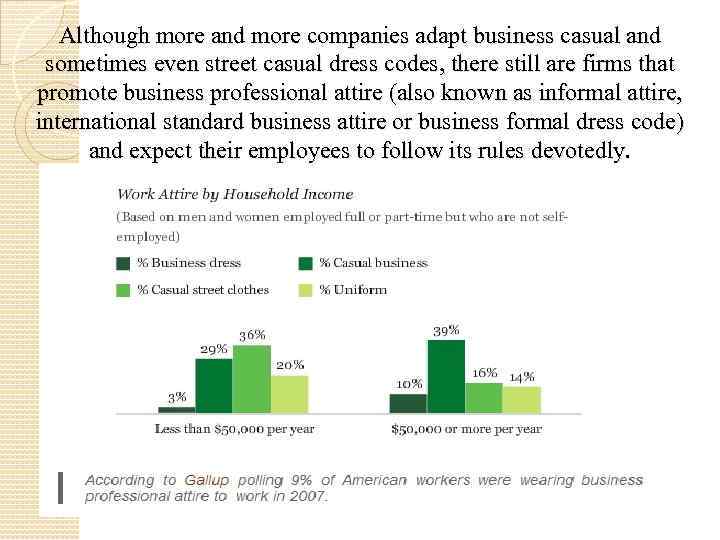 Although more and more companies adapt business casual and sometimes even street casual dress