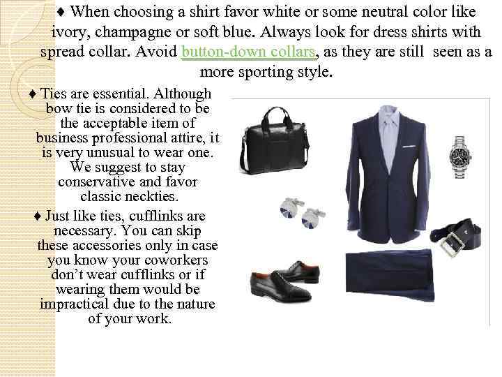 ♦ When choosing a shirt favor white or some neutral color like ivory, champagne