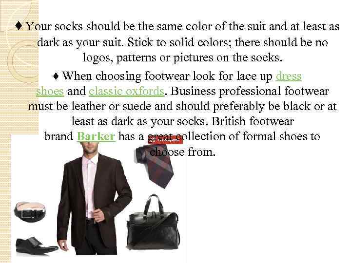 ♦ Your socks should be the same color of the suit and at least